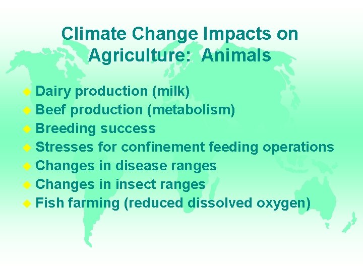 Climate Change Impacts on Agriculture: Animals Dairy production (milk) Beef production (metabolism) Breeding success