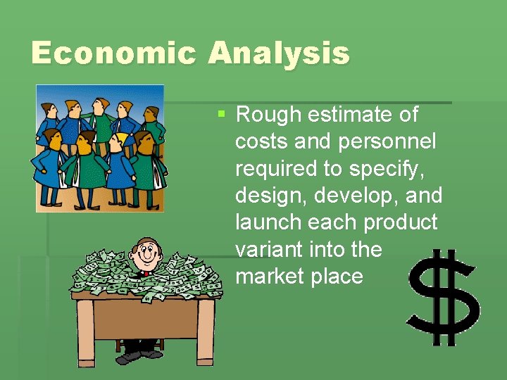 Economic Analysis § Rough estimate of costs and personnel required to specify, design, develop,