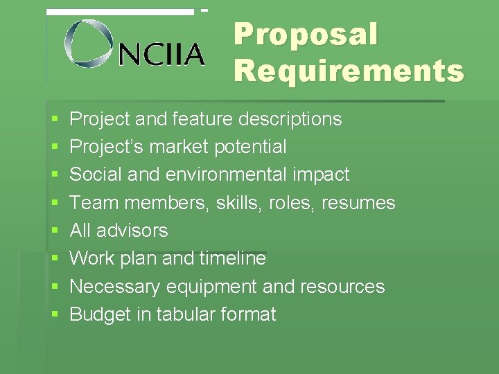 Proposal Requirements § § § § Project and feature descriptions Project’s market potential Social