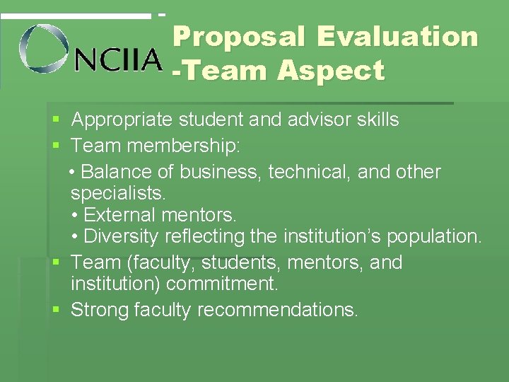 Proposal Evaluation -Team Aspect § Appropriate student and advisor skills § Team membership: •