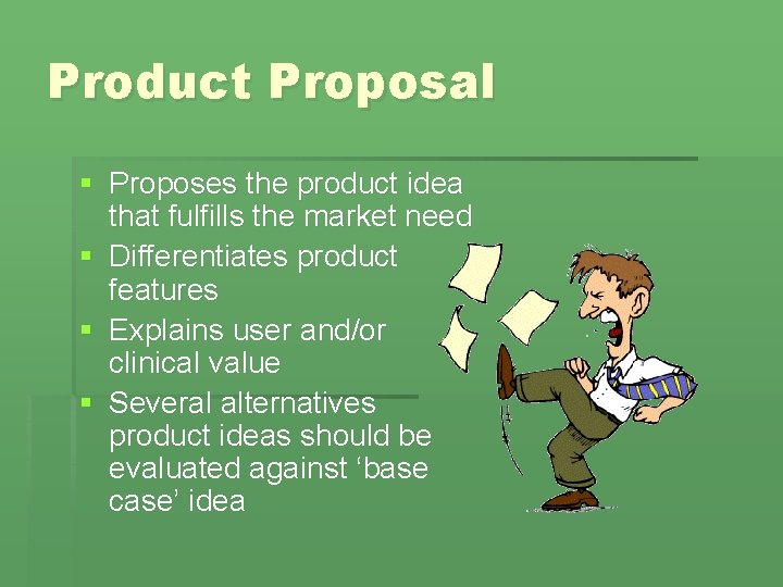 Product Proposal § Proposes the product idea that fulfills the market need § Differentiates