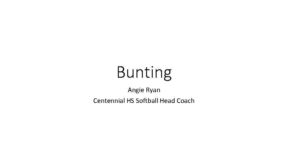 Bunting Angie Ryan Centennial HS Softball Head Coach 