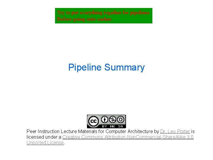 Try to put everything together for pipelines Before going onto caches. Pipeline Summary Peer