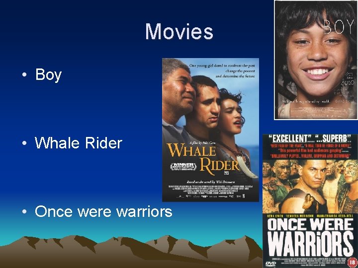 Movies • Boy • Whale Rider • Once were warriors 