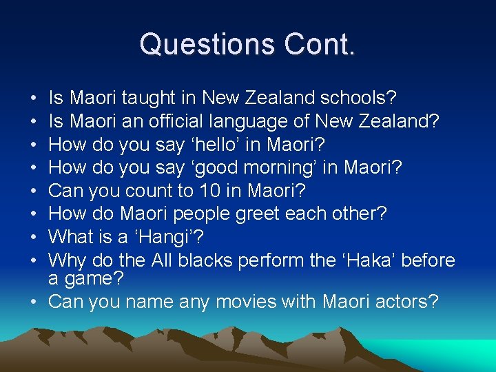 Questions Cont. • • Is Maori taught in New Zealand schools? Is Maori an