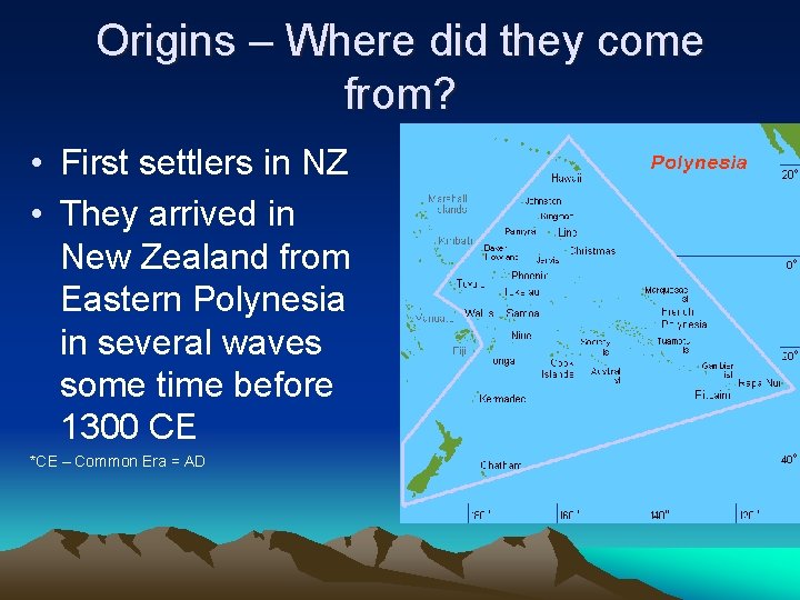 Origins – Where did they come from? • First settlers in NZ • They