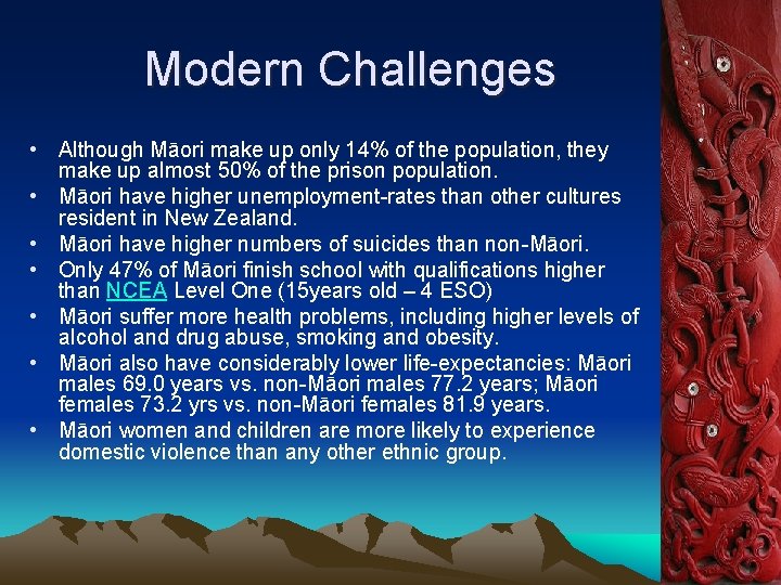 Modern Challenges • Although Māori make up only 14% of the population, they make