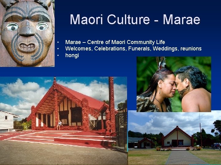 Maori Culture - Marae • • • Marae – Centre of Maori Community Life