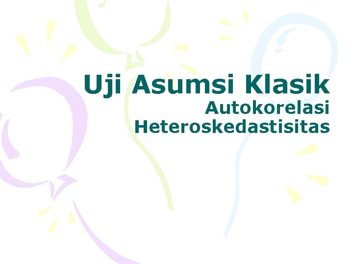 Uji Asumsi Klasik Autokorelasi Heteroskedastisitas 