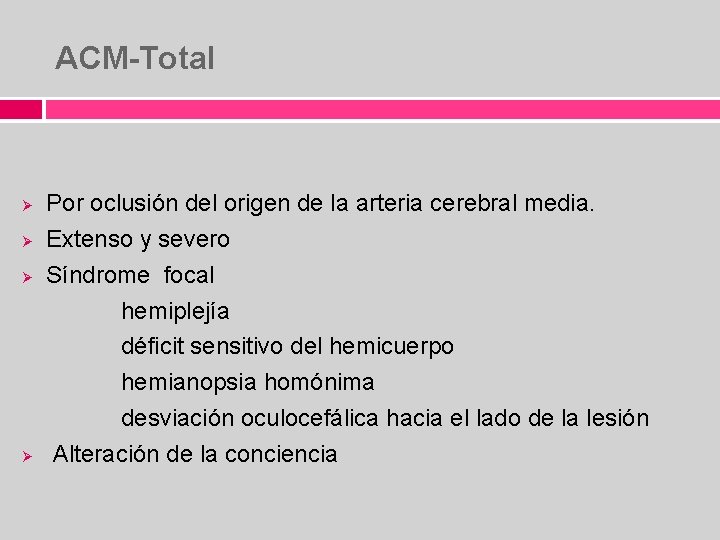 ACM-Total Por oclusión del origen de la arteria cerebral media. Ø Extenso y severo