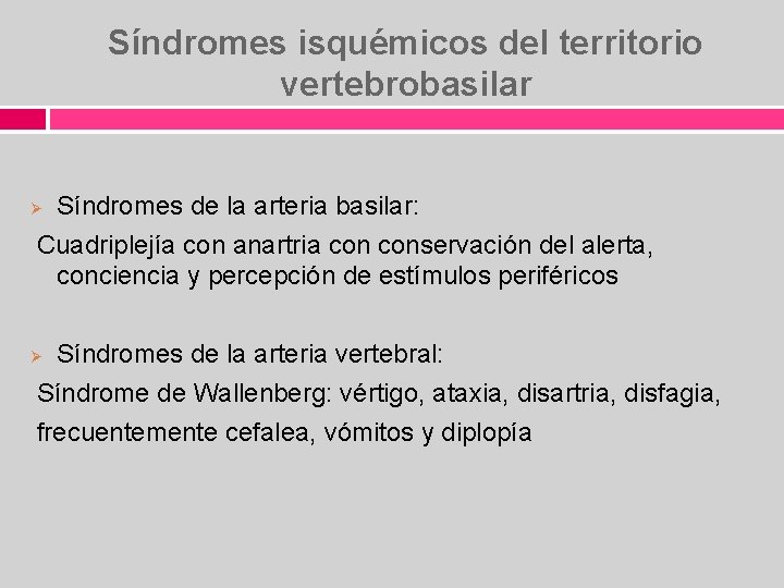 Síndromes isquémicos del territorio vertebrobasilar Síndromes de la arteria basilar: Cuadriplejía con anartria conservación