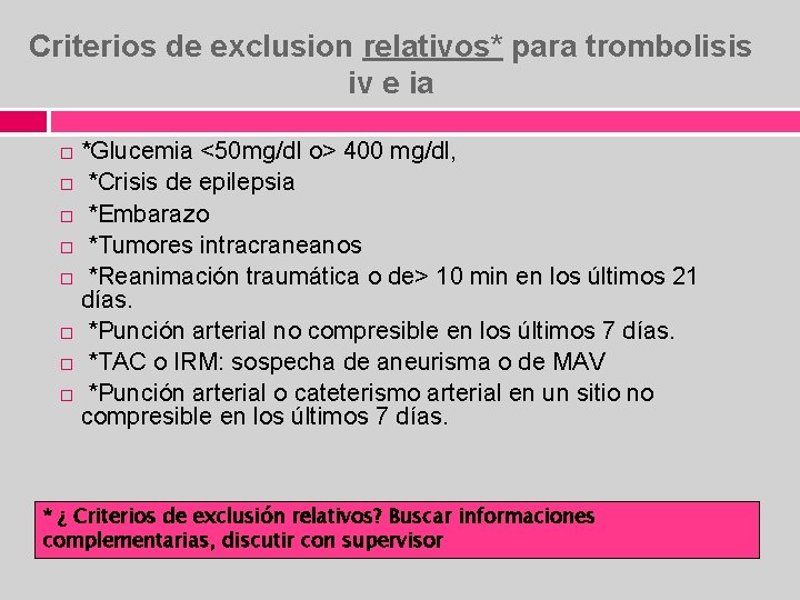 Criterios de exclusion relativos* para trombolisis iv e ia *Glucemia <50 mg/dl o> 400