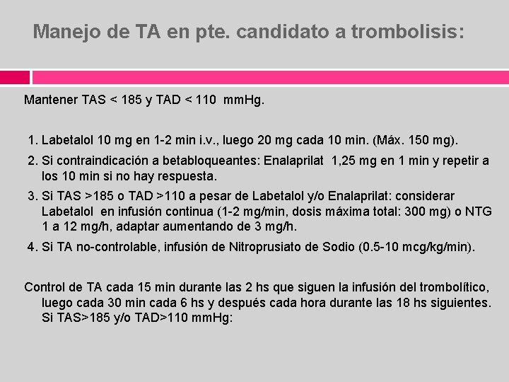 Manejo de TA en pte. candidato a trombolisis: Mantener TAS < 185 y TAD
