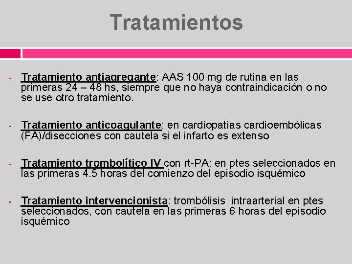 Tratamientos • • Tratamiento antiagregante: AAS 100 mg de rutina en las primeras 24