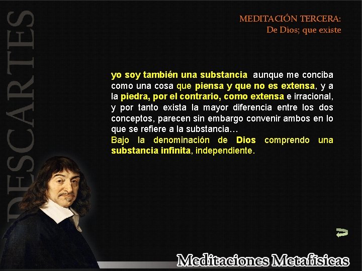 MEDITACIÓN TERCERA: De Dios; que existe yo soy también una substancia, aunque me conciba