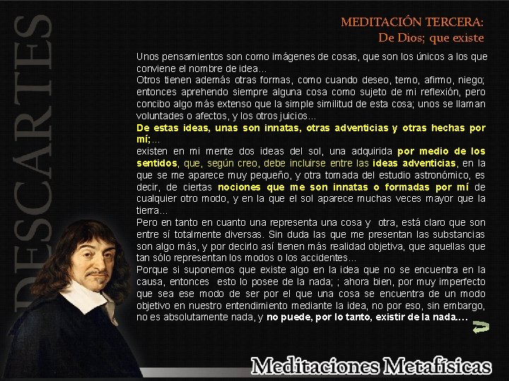 MEDITACIÓN TERCERA: De Dios; que existe Unos pensamientos son como imágenes de cosas, que