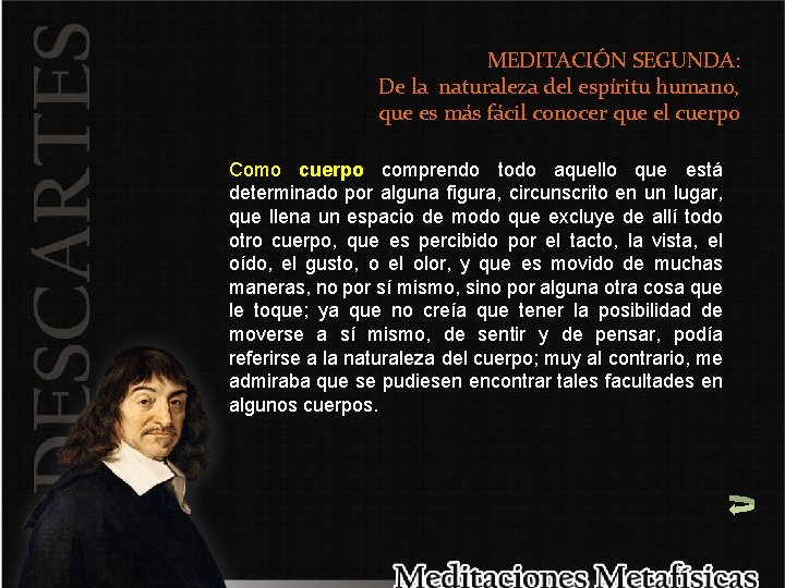 MEDITACIÓN SEGUNDA: De la naturaleza del espíritu humano, que es más fácil conocer que