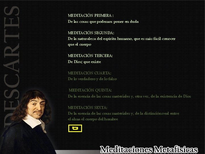 MEDITACIÓN PRIMERA : De las cosas que podemos poner en duda MEDITACIÓN SEGUNDA: De