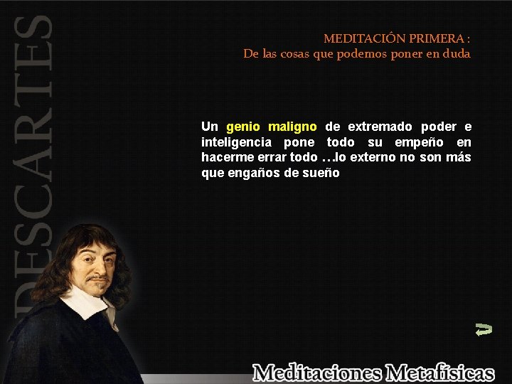 MEDITACIÓN PRIMERA : De las cosas que podemos poner en duda Un genio maligno