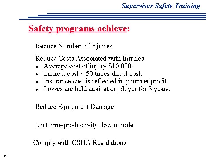 Supervisor Safety Training Safety programs achieve: Reduce Number of Injuries Reduce Costs Associated with