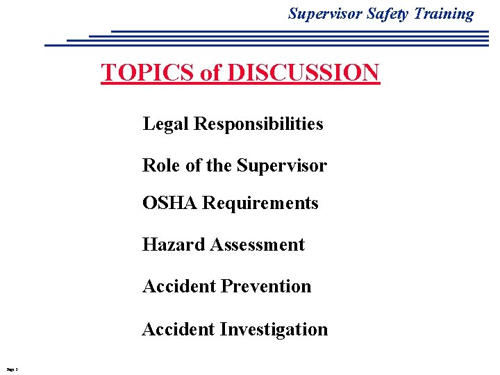 Supervisor Safety Training TOPICS of DISCUSSION Legal Responsibilities Role of the Supervisor OSHA Requirements