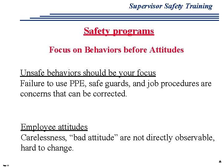 Supervisor Safety Training Safety programs Focus on Behaviors before Attitudes Unsafe behaviors should be