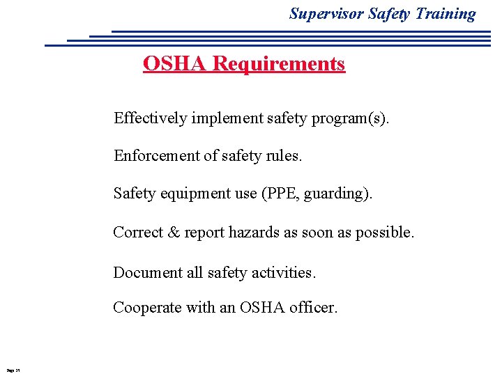 Supervisor Safety Training OSHA Requirements Effectively implement safety program(s). Enforcement of safety rules. Safety