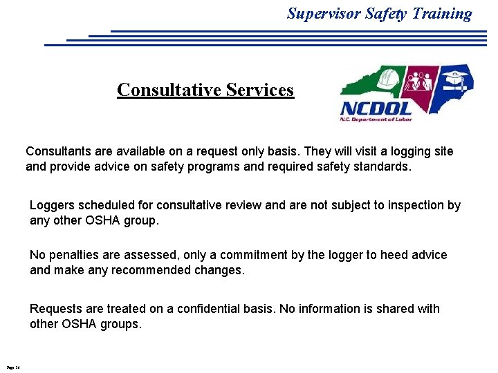 Supervisor Safety Training Consultative Services Consultants are available on a request only basis. They