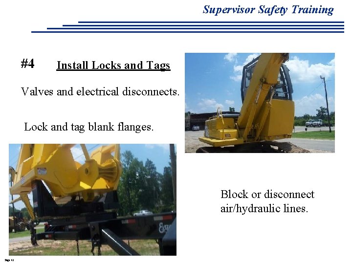 Supervisor Safety Training #4 Install Locks and Tags Valves and electrical disconnects. Lock and