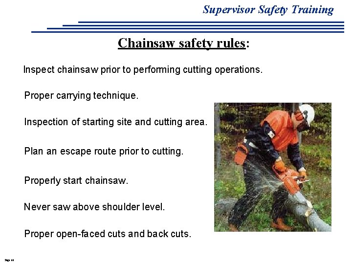 Supervisor Safety Training Chainsaw safety rules: Inspect chainsaw prior to performing cutting operations. Proper