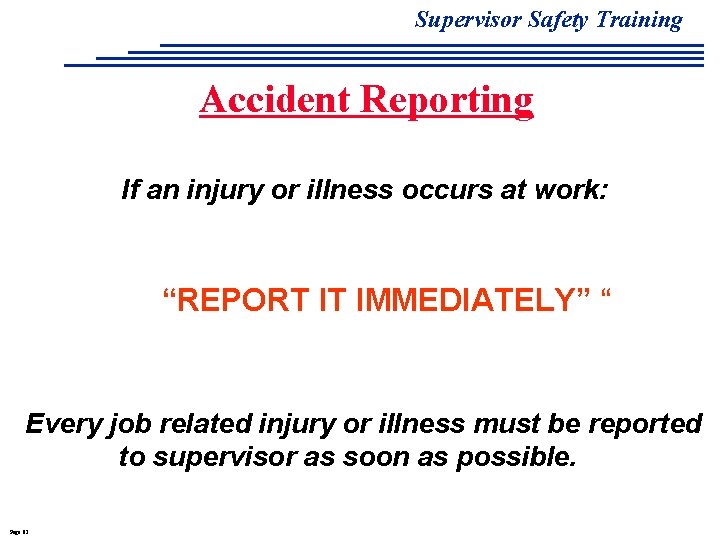 Supervisor Safety Training Accident Reporting If an injury or illness occurs at work: “REPORT