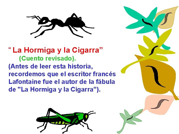 “ La Hormiga y la Cigarra” (Cuento revisado). (Antes de leer esta historia, recordemos