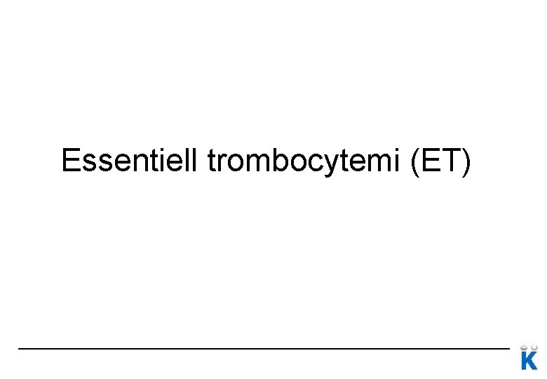 Essentiell trombocytemi (ET) 