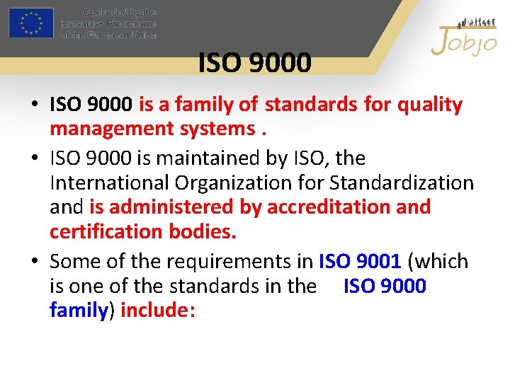 ISO 9000 • ISO 9000 is a family of standards for quality management systems.