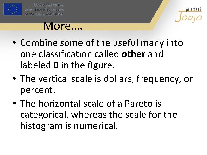 More…. • Combine some of the useful many into one classification called other and