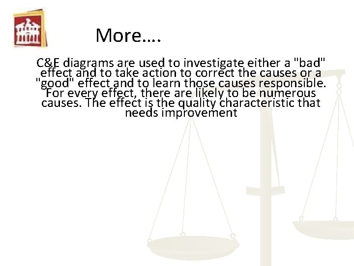 More…. C&E diagrams are used to investigate either a "bad" effect and to take