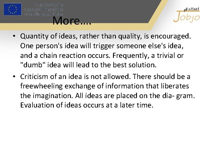 More…. • Quantity of ideas, rather than quality, is encouraged. One person's idea will