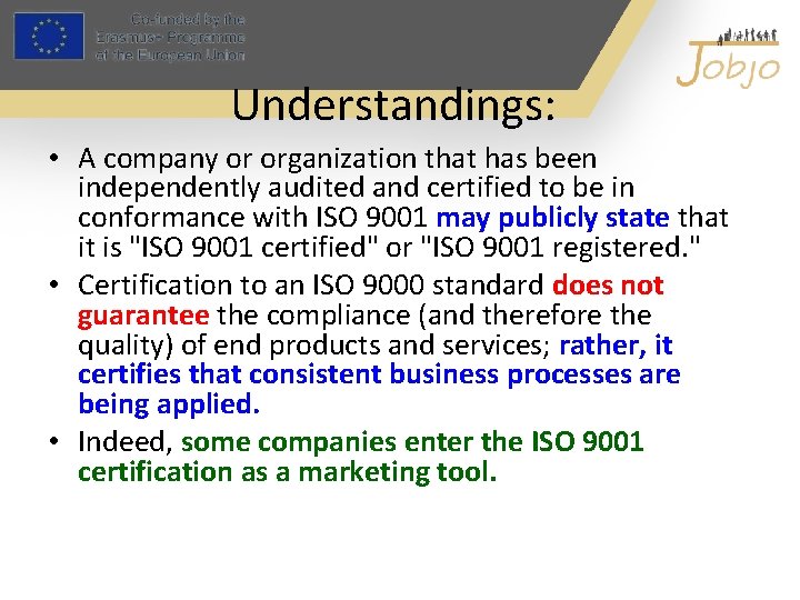 Understandings: • A company or organization that has been independently audited and certified to
