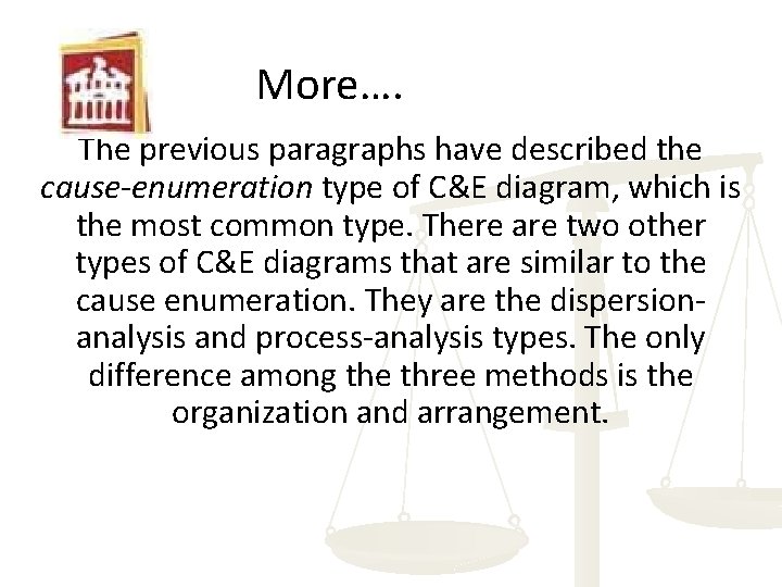 More…. The previous paragraphs have described the cause-enumeration type of C&E diagram, which is
