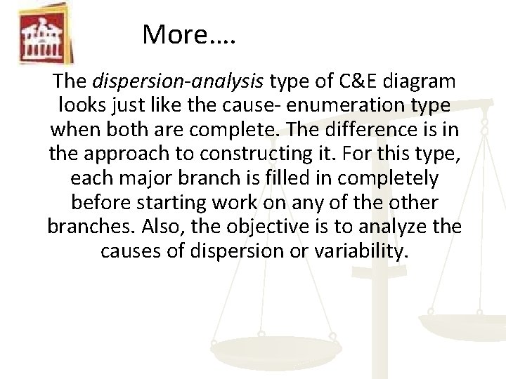 More…. The dispersion-analysis type of C&E diagram looks just like the cause- enumeration type