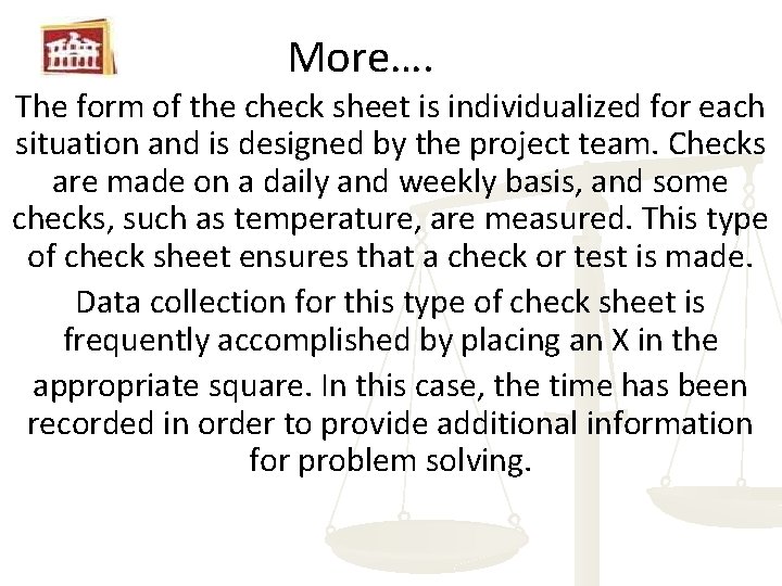 More…. The form of the check sheet is individualized for each situation and is