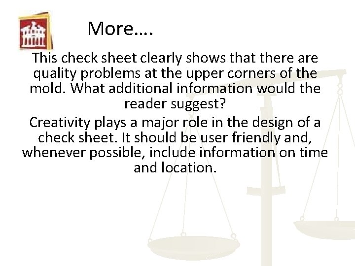 More…. This check sheet clearly shows that there are quality problems at the upper More…. This check sheet clearly shows that there are quality problems at the upper