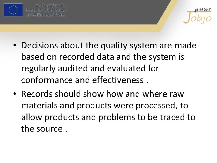  • Decisions about the quality system are made based on recorded data and
