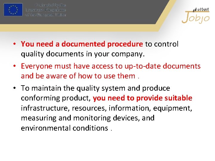 • You need a documented procedure to control quality documents in your company.