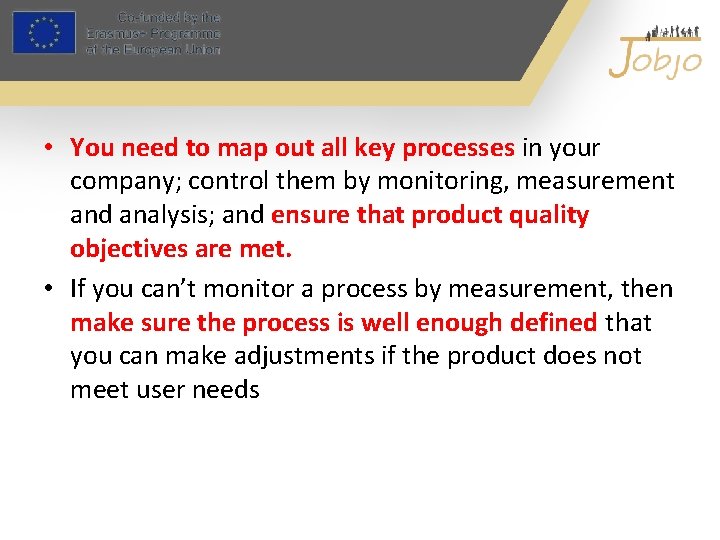  • You need to map out all key processes in your company; control