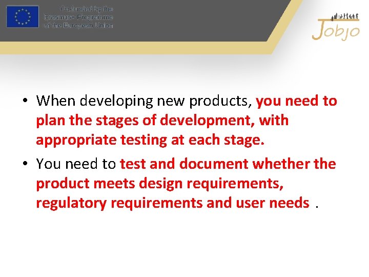  • When developing new products, you need to plan the stages of development,