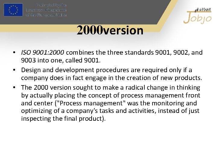 2000 version • ISO 9001: 2000 combines the three standards 9001, 9002, and 9003