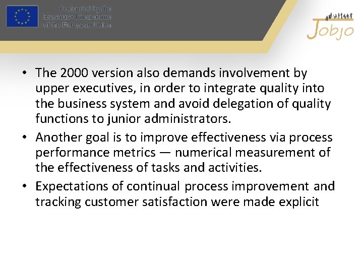  • The 2000 version also demands involvement by upper executives, in order to