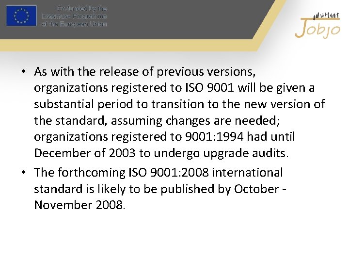  • As with the release of previous versions, organizations registered to ISO 9001