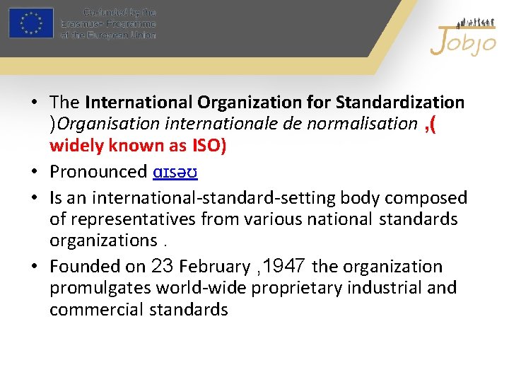  • The International Organization for Standardization )Organisation internationale de normalisation , ( widely